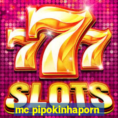 mc pipokinhaporn